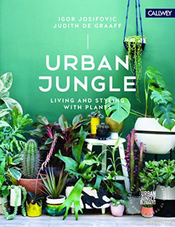 Urban Jungle: Living and Styling with Plants - Igor Josifovic [KSIĄŻKA]
