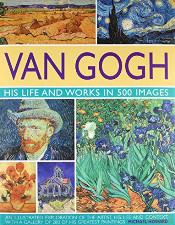 Van Gogh: His Life and Works in 500 Images - Michael Howard [KSIĄŻKA]