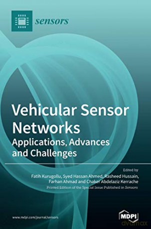 Vehicular Sensor Networks: Applications, Advances and Challenges - Fatih Kurugollu [KSIĄŻKA]