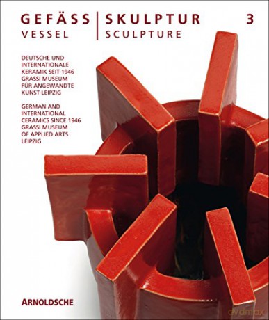 Vessel/Sculpture 3: German and International Ceramics since 1946 - Olaf Thormann [KSIĄŻKA]