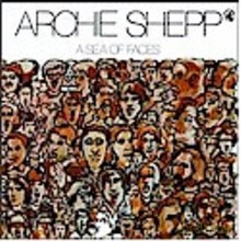 Archie Shepp: A Sea of Faces [CD]
