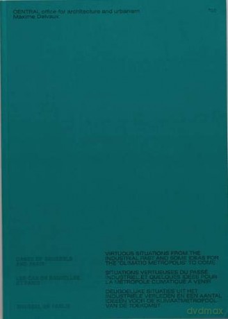 Virtuous situations from the industrial past and some ideas for the 'climatic metropolis' to come: cases of Brussels and Paris - Maxime Delvaux [KSIĄŻKA]