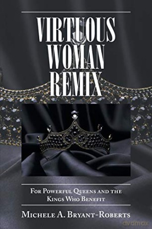 Virtuous Woman Remix: For Powerful Queens and the Kings Who Benefit - Michele A. Bryant-Roberts [KSIĄŻKA]