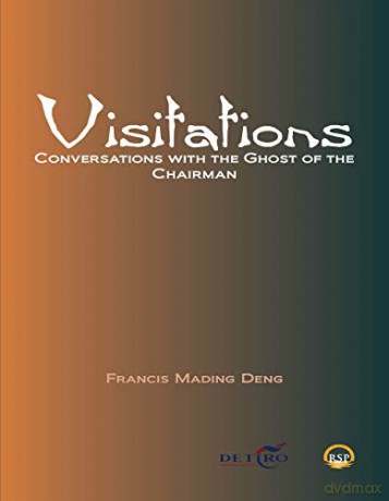 Visitations: Conversations with the Ghost of the Chairman - Francis M. Deng [KSIĄŻKA]