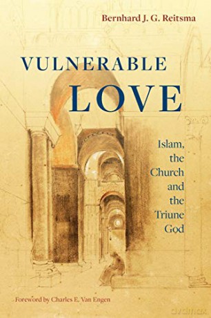 Vulnerable Love: Islam, the Church and the Triune God - Bernhard J. G. Reitsma [KSIĄŻKA]