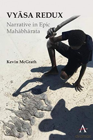 Vyasa Redux: Narrative in Epic Mahabharata (Anthem Studies in South Asian Literature, Aesthetics and Culture) - Kevin McGrath [KSIĄŻKA]