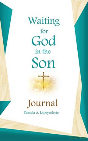 Waiting for God in the Son Journal - Pamela A. Lapeyrolerie [KSIĄŻKA]