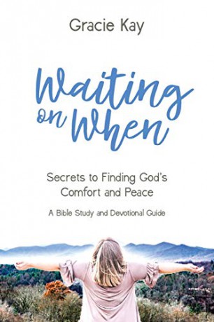 Waiting on When: Secrets to Finding God's Comfort and Peace - Gracie Kay [KSIĄŻKA]