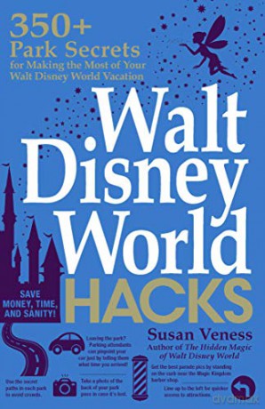 Walt Disney World Hacks: 350+ Park Secrets for Making the Most of Your Walt Disney World Vacation (Hidden Magic) - Susan Veness [KSIĄŻKA]