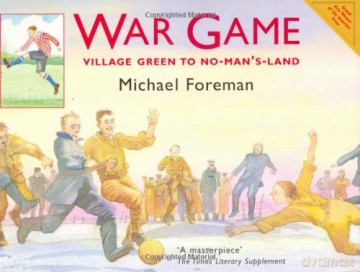 War Game: Village Green to No-Man's-Land - the story of the First World War Christmas Day truce of 1914 - Michael Foreman [KSIĄŻKA]