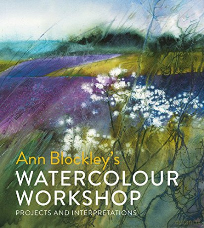 Watercolour Workshop: projects and interpretations - Ann Blockley [KSIĄŻKA]