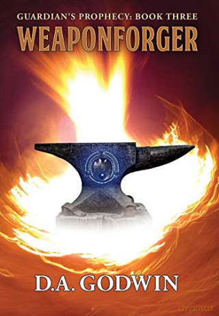 Weaponforger (3) (Guardian's Prophecy) - David A Godwin [KSIĄŻKA]