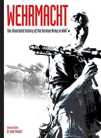 Wehrmacht: The illustrated history of the German Army in WWII: 5 (WWII German Armed Forces in Photos) - John Pimlott [KSIĄŻKA]