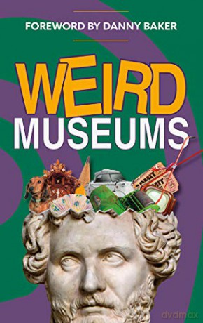 Weird Museums: Britain's Strangest Collections of Artefacts (Aa Lifestyle Guides) - AA Publishing [KSIĄŻKA]