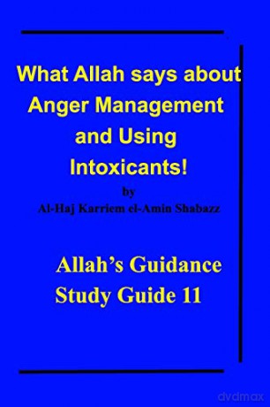 What Allah says about Anger Management and Using Intoxicants! - Al-Haj Karriem el-Amin Shabazz [KSIĄŻKA]
