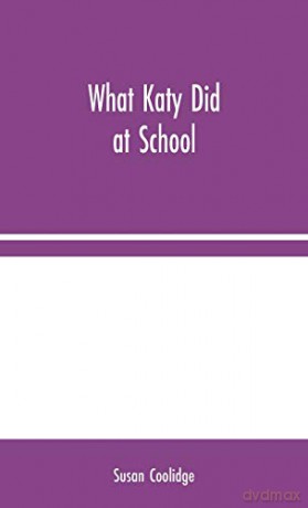 What Katy Did at School - Susan Coolidge [KSIĄŻKA]