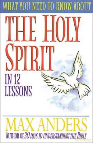 WHAT YOU NEED TO KNOW ABOUT THE HOLY SPI: The What You Need to Know Study Guide Series - ANDERS MAX [KSIĄŻKA]