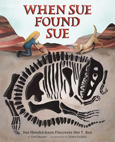 When Sue Found Sue: Sue Hendrickson Discovers Her T. Rex - Toni Buzzeo [KSIĄŻKA]