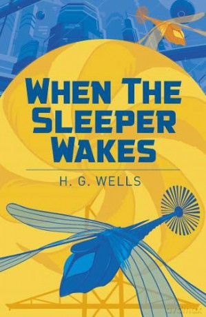 When the Sleeper Wakes (Arcturus Classics) - Herbert George Wells [KSIĄŻKA]