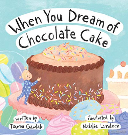 When You Dream of Chocolate Cake - Tianna Gawlak [KSIĄŻKA]