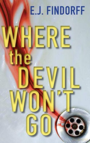 Where the Devil Won't Go - E.J. Findorff [KSIĄŻKA]