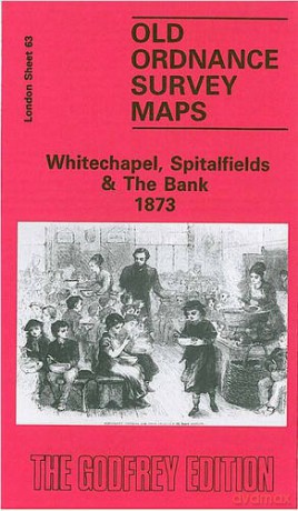 Whitechapel, Spitalfields and the Bank 1873: London Sheet 063.1 (Old Ordnance Survey Maps of London) - Alan Godfrey [KSIĄŻKA]