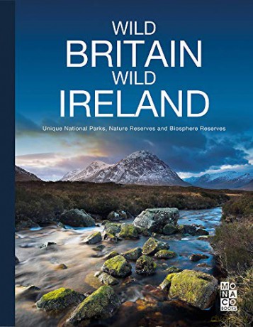 Wild Britain | Wild Ireland: Unique National Parks, Nature Reserves and Biosphere Reserves - Monaco Books [KSIĄŻKA]
