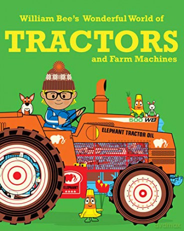 William Bee's Wonderful World of Tractors and Farm Machines - William Bee [KSIĄŻKA]