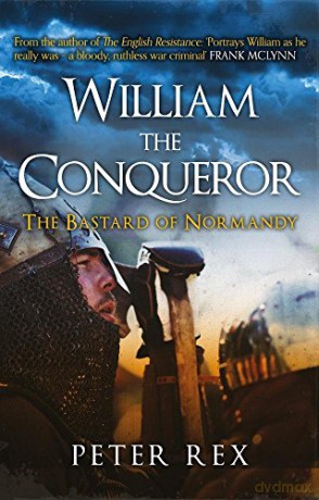 William the Conqueror: The Bastard of Normandy - Peter Rex [KSIĄŻKA]