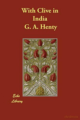With Clive in India - G. A. Henty [KSIĄŻKA]