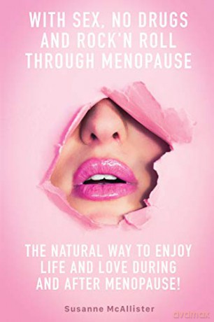 With SEX, No Drugs and Rock'n Roll Through Menopause - Susanne McAllister [KSIĄŻKA]