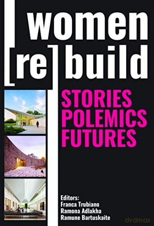 Women (Re)Build: Stories, Polemics, Futures - Franca Trubiano [KSIĄŻKA]