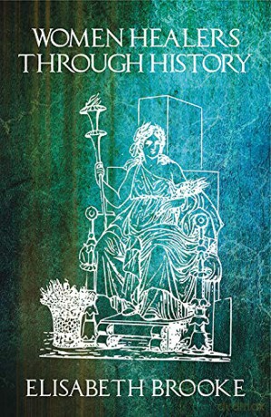 Women Healers Through History: Revised and Expanded Edition - Mrs Elisabeth Brooke [KSIĄŻKA]