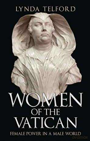 Women of the Vatican: Female Power in a Male World - Lynda Telford [KSIĄŻKA]