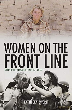 Women on the Front Line: British Servicewomen's Path to Combat - Kathleen Sherit [KSIĄŻKA]
