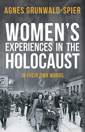 Women's Experiences in the Holocaust: In Their Own Words - Agnes Grunwald-Spier [KSIĄŻKA]