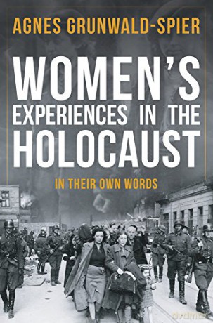 Women's Experiences in the Holocaust: In Their Own Words - Agnes Grunwald-Spier [KSIĄŻKA]