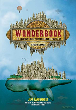 Wonderbook (Revised and Expanded): The Illustrated Guide to Creating Imaginative Fiction - Jeff VanderMeer [KSIĄŻKA]