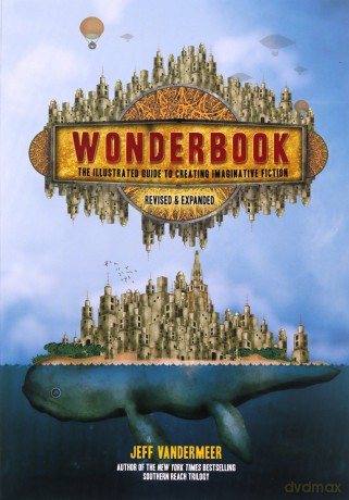 Wonderbook (Revised and Expanded): The Illustrated Guide to Creating Imaginative Fiction - Jeff VanderMeer [KSIĄŻKA]