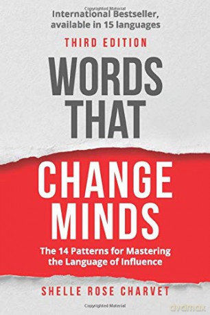Words That Change Minds: The 14 Patterns for Mastering the Language of Influence - Shelle Rose Charvet [KSIĄŻKA]