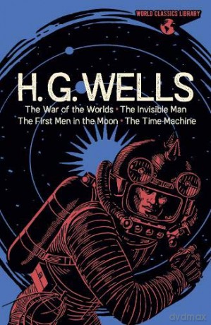 World Classics Library: H. G. Wells: The War of the Worlds, The Invisible Man, The First Men in the Moon, The Time Machine (Arcturus World Classics Library) - Herbert George Wells [KSIĄŻKA]