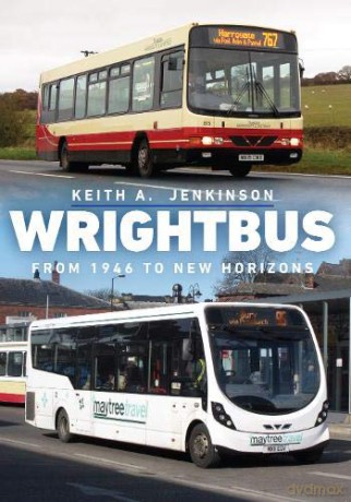 Wrightbus: From 1946 to New Horizons - Keith A. Jenkinson [KSIĄŻKA]