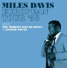 Miles Davis with Modern Jazz Quartet and Lester Young: European Tour 1956 [CD]