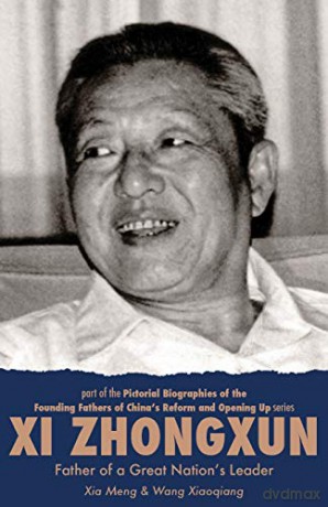 Xi Zhongxun Father of a Great Nation's Leader (Pictorial Biographies of the Founding Father of China's Reform and Open Up Series) - Meng Xia [KSIĄŻKA]