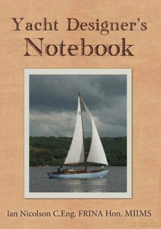 Yacht Designer's Notebook - Ian Nicolson C. Eng. FRINA Hon. MIIMS [KSIĄŻKA]