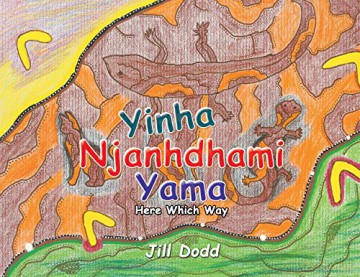 Yinha Njanhdhami Yama: Here Which Way - Jill Dodd [KSIĄŻKA]