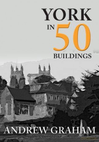 York in 50 Buildings - Andrew Graham [KSIĄŻKA]