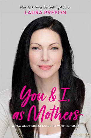 You and I, as Mothers: A Raw and Honest Guide to Motherhood - Laura Prepon [KSIĄŻKA]