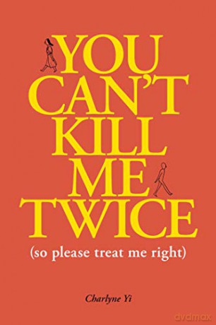 You Can't Kill Me Twice: (So Please Treat Me Right) - Charlyne Yi [KSIĄŻKA]