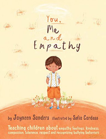 You, Me and Empathy: Teaching children about empathy, feelings, kindness, compassion, tolerance and recognising bullying behaviours - Jayneen Sanders [KSIĄŻKA]